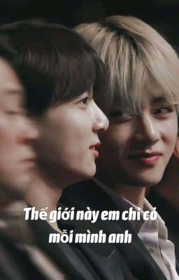 [TAEKOOK] Thế giới này em chỉ có mỗi mình anh