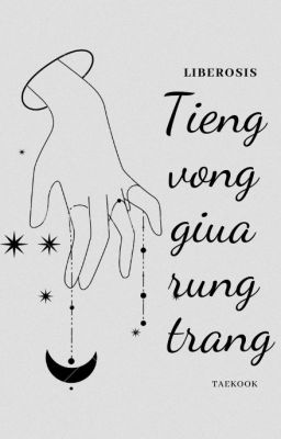 taekook | tiếng vọng giữa rừng trăng. [tạm drop]