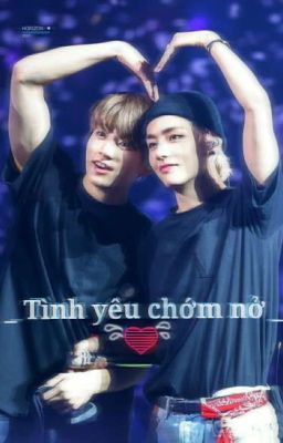 [TaeKook] TÌNH YÊU CHỚM NỞ 💕