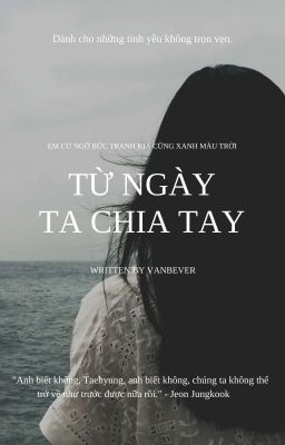 taekook | từ ngày ta chia tay