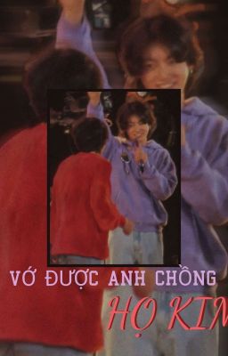 | Taekook |  VỚ ĐƯỢC ANH CHỒNG HỌ KIM.