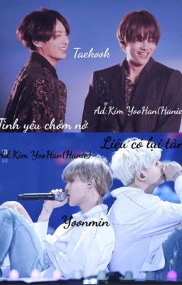 [TAEKOOK/YOONMIN]Tình yêu chớm nở,liệu có lụi tàn