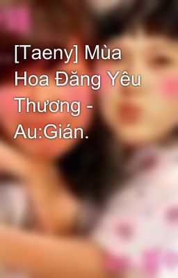 [Taeny] Mùa Hoa Đăng Yêu Thương - Au:Gián.