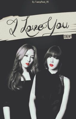 [Taeny][Oneshot] I Love You