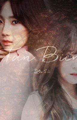 [TAENY][Oneshot] TAN BIẾN - TỊNH LỖI