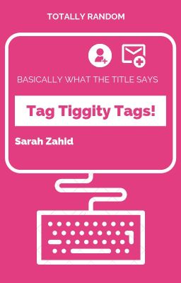 Tag Tiggity Tags!