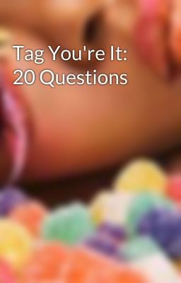 Tag You're It: 20 Questions