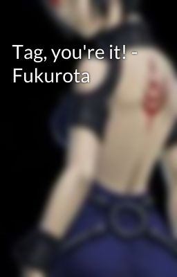 Tag, you're it! - Fukurota