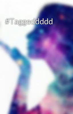 #Taggeddddd