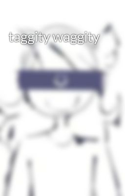 taggity waggity