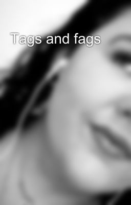 Tags and fags 👌🏻😂