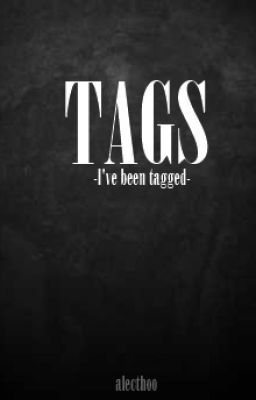 TAGS || I've been tagged