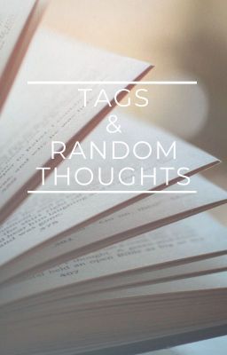 Tags & Random Thoughts