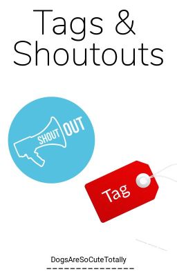 Tags & Shoutouts