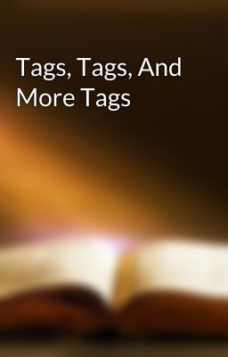 Tags, Tags, And More Tags