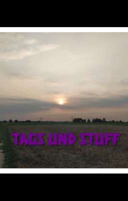 Tags und Stuff