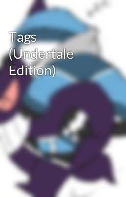 Tags (Undertale Edition)