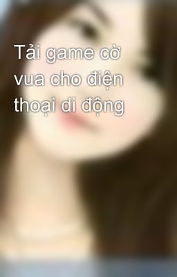 Tải game cờ vua cho điện thoại di động