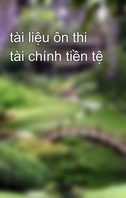 tài liệu ôn thi tài chính tiền tệ