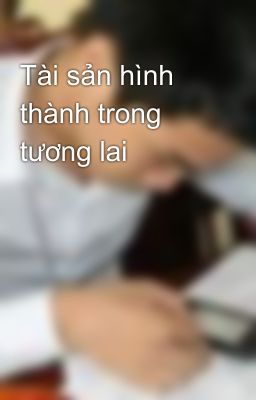 Tài sản hình thành trong tương lai