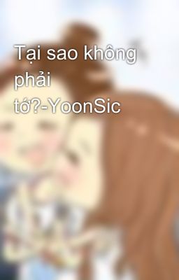 Tại sao không phải tớ?-YoonSic