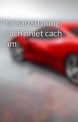 tai sao su dung cach nhiet cach am