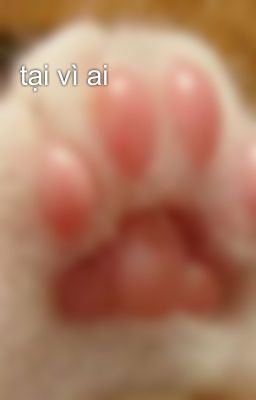 tại vì ai 