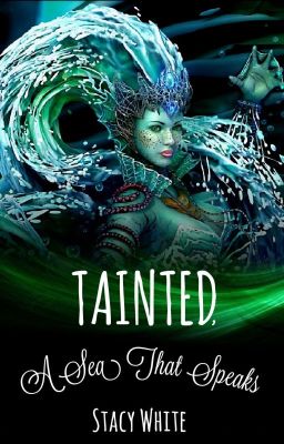 Tainted, A Sea That Speaks