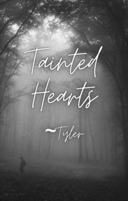 Tainted Hearts ~ Tylers view