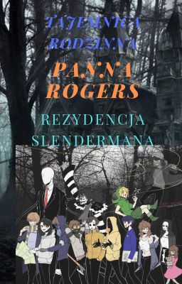 Tajemnica Rodzinna~Panna Rogers. Rezydencja Slendermana.