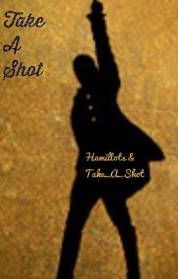 Take A Shot--Hamilton one shots