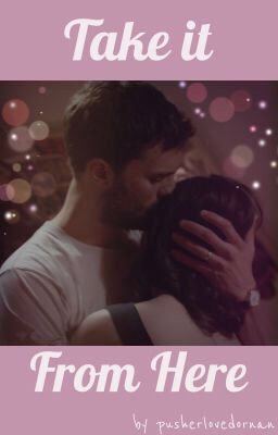 Take it From Here (Jamie Dornan) *COMPLETED*