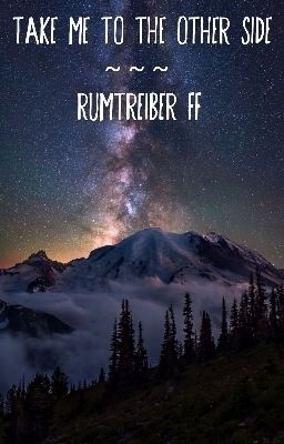 Take Me to the Other Side ~ Rumtreiber FF