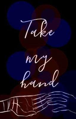 Take my hand 