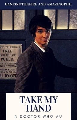 Take My Hand - Danisnotonfire and AmazingPhil - A Doctor Who AU