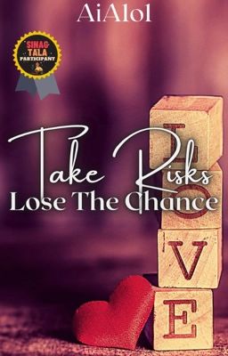 Take Risks, Lose The Chance (#AkdangSinagtala)