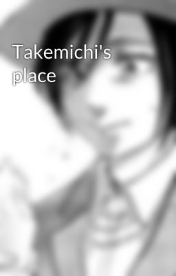 Takemichi's place