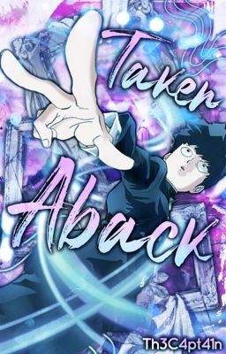 Taken Aback (MP100 x reader)