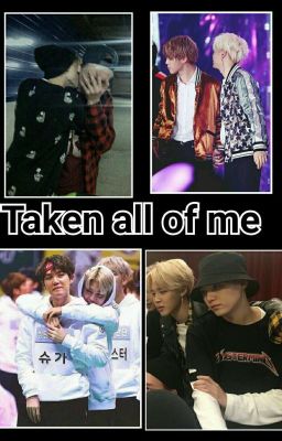 Taken all of me//Yoonmin