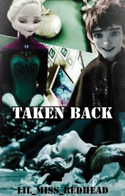 Taken Back 》A Jelsa Fanfiction