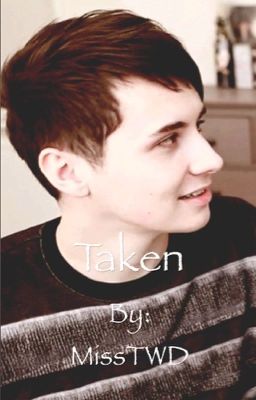 Taken. [Dan x reader]