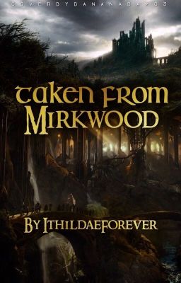 Taken From Mirkwood [Middle-Earth fanfic]