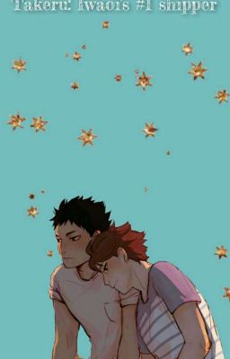 Takeru: Iwaoi's #1 shipper ||Haikyuu!! One Shot