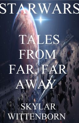 Tales From Far, Far Away