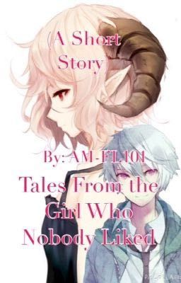 Tales From the Girl Who Nobody Liked (A Short Story)