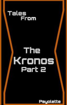 Tales From The Kronos, Part 2