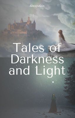 Tales of Darkness and Light (Book 1 Complete)