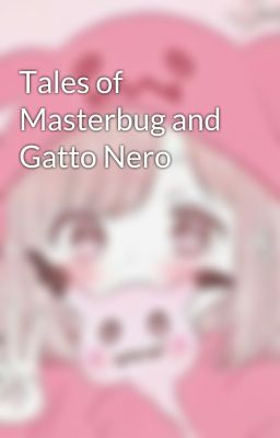 Tales of Masterbug and Gatto Nero