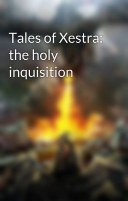 Tales of Xestra: the holy inquisition