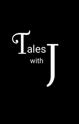 Tales with J